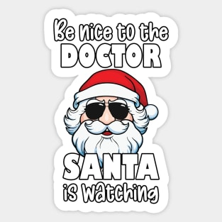 Be Nice to the Doctor Santa Is Watching Funny Christmas Physician Gifts Sticker